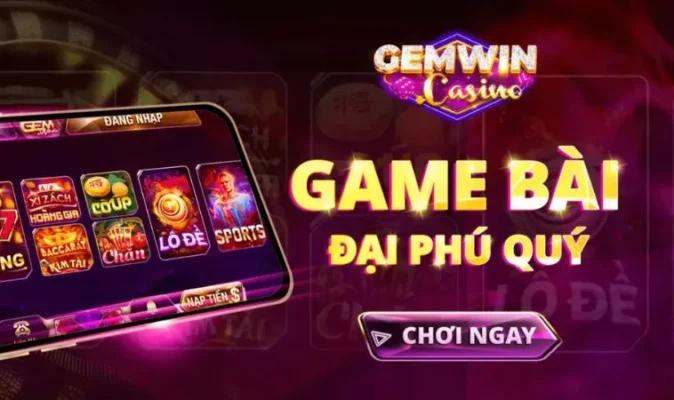 Gemwin – Nhà Cái Uy Tín Với Kho Trò Chơi Giải Trí Đỉnh Cao