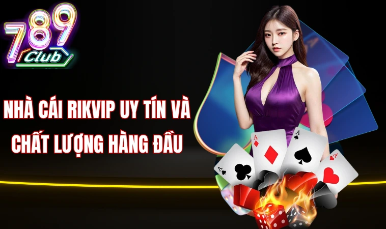 Nhà cái Rikvip uy tín và chất lượng hàng đầu